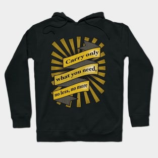 Carry Only What You Need... Hoodie